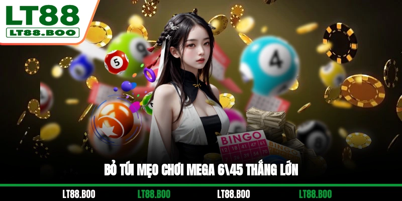 Bỏ túi mẹo chơi Mega 6/45 thắng lớn