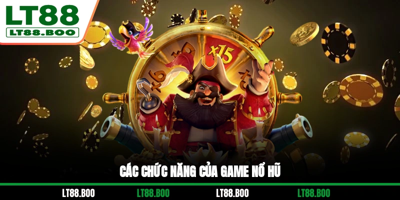 Các chức năng của game nổ hũ
