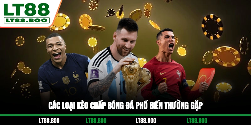 Các loại kèo chấp bóng đá phổ biến thường gặp
