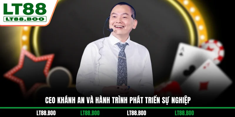CEO Khánh An và hành trình phát triển sự nghiệp