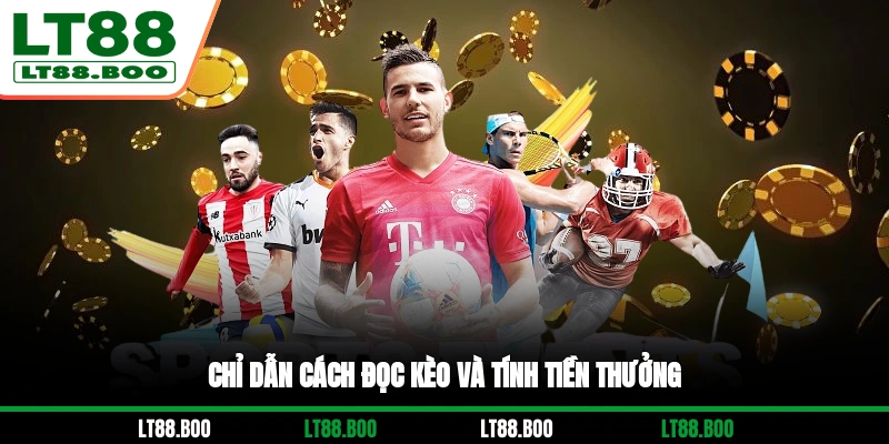 Chỉ dẫn cách đọc kèo và tính tiền thưởng