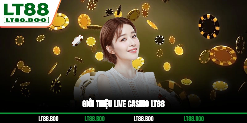Giới thiệu Live Casino LT88