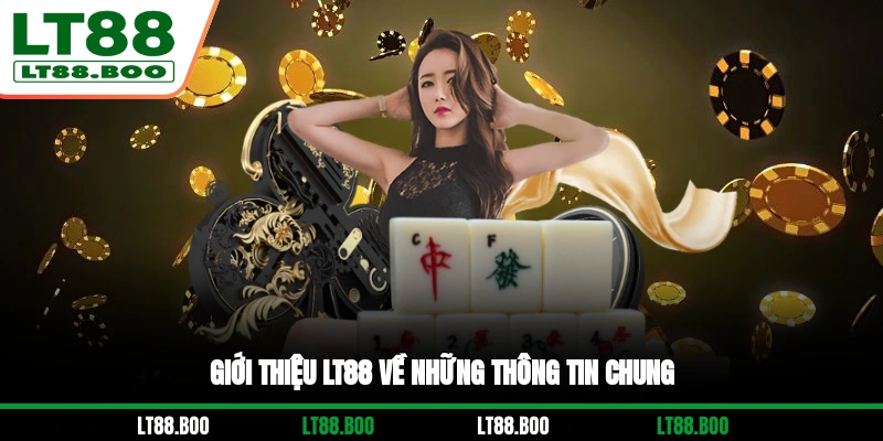 Giới thiệu LT88 về những thông tin chung
