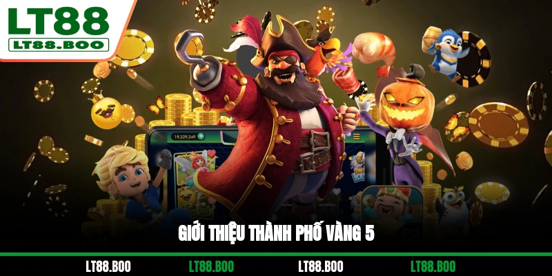 Giới thiệu Thành Phố Vàng 5