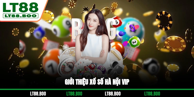 Giới thiệu xổ số Hà Nội Vip