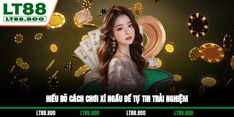 Hiểu rõ cách chơi Xí Ngầu để tự tin trải nghiệm
