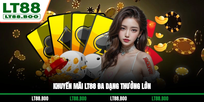 Khuyến mãi LT88 đa dạng, thưởng lớn