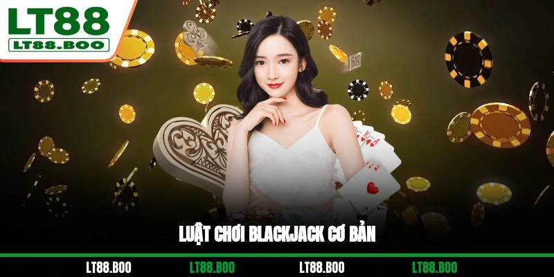 Luật chơi Blackjack cơ bản