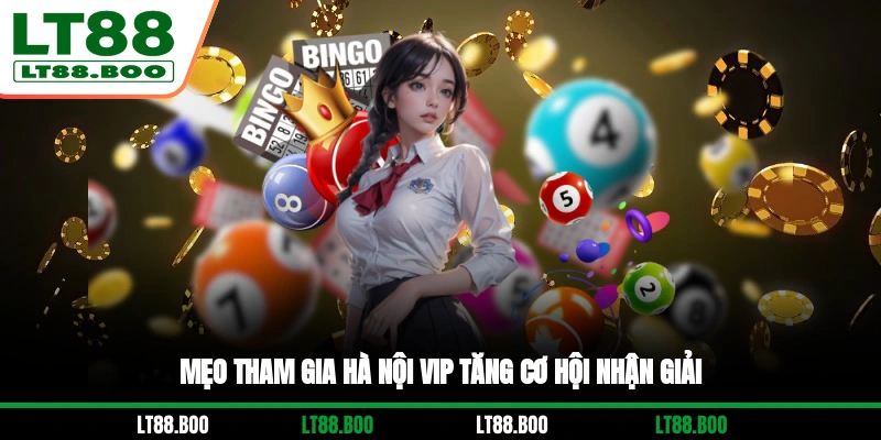 Mẹo tham gia Hà Nội Vip tăng cơ hội nhận giải