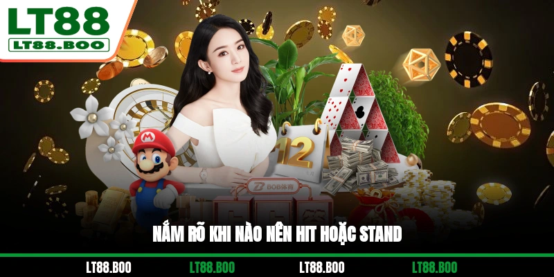 Nắm rõ khi nào nên hit hoặc stand