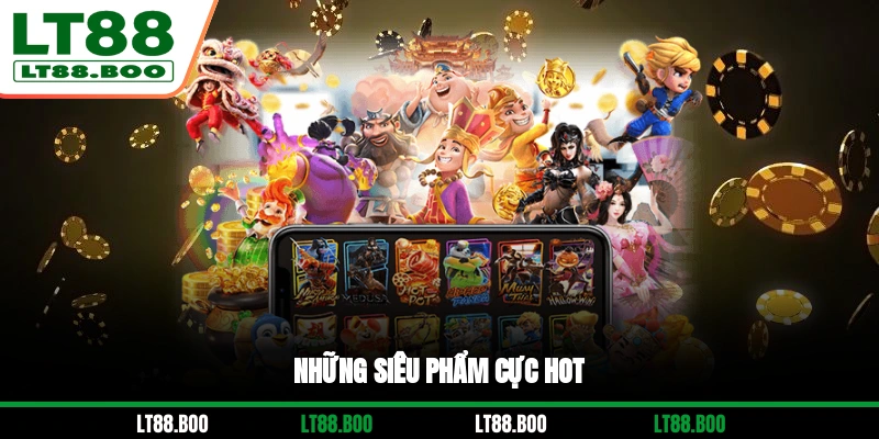 Những siêu phẩm cực hot