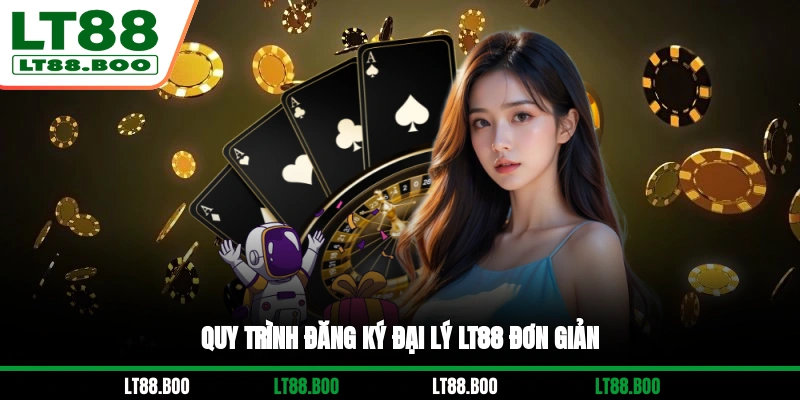 Quy trình đăng ký đại lý LT88 đơn giản