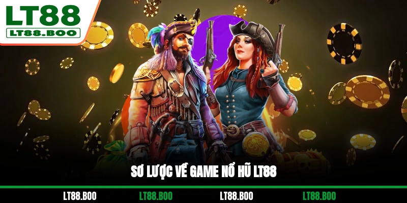 Sơ lược về game nổ hũ LT88
