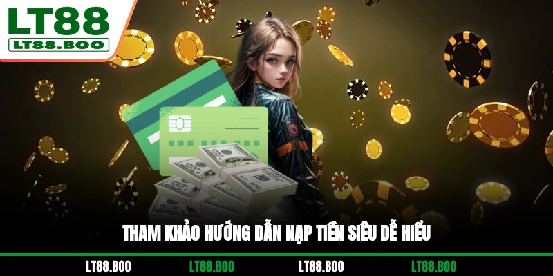 Tham khảo hướng dẫn nạp tiền siêu dễ hiểu