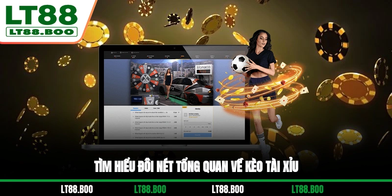 Tìm hiểu đôi nét tổng quan về kèo Tài Xỉu