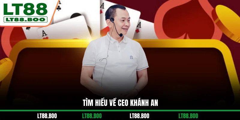 Tìm hiểu về CEO Khánh An